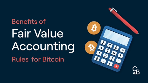 Benefits of Fair Value Accounting Rules for Bitcoin and Other Crypto Assets
